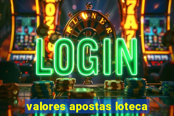 valores apostas loteca